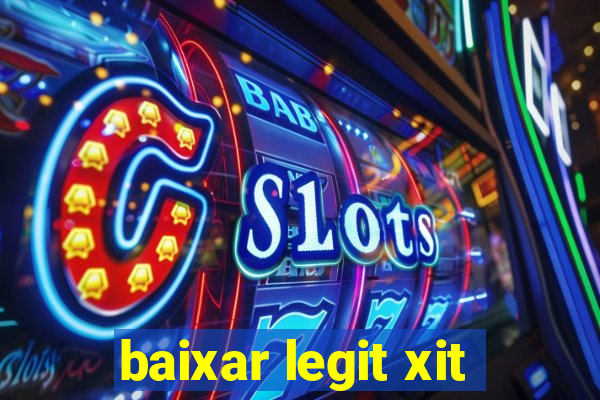 baixar legit xit